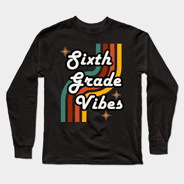 Sixth Grade Vibes 6th Grade Retro Style Long Sleeve T-Shirt by Mind Your Tee